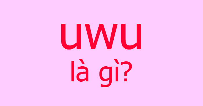 Uwu là gì? - WikiHow Việt Nam